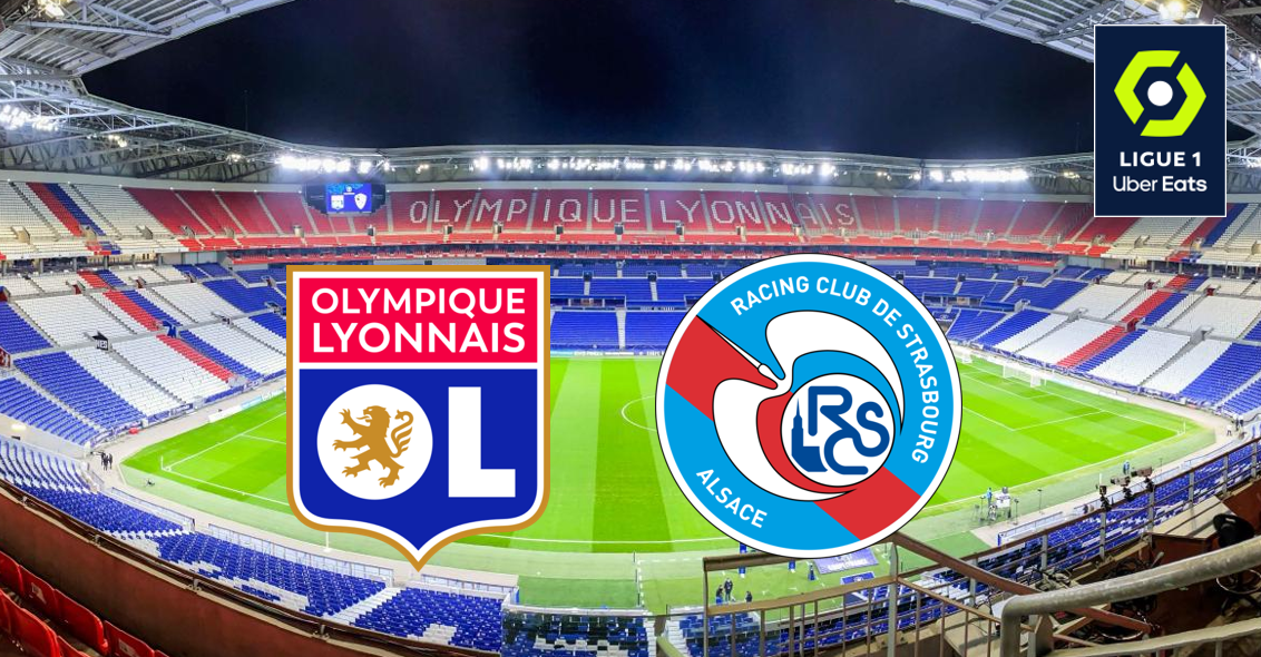 Lyon / Strasbourg (Ligue 1) Horaire, chaîne TV et Streaming ?
