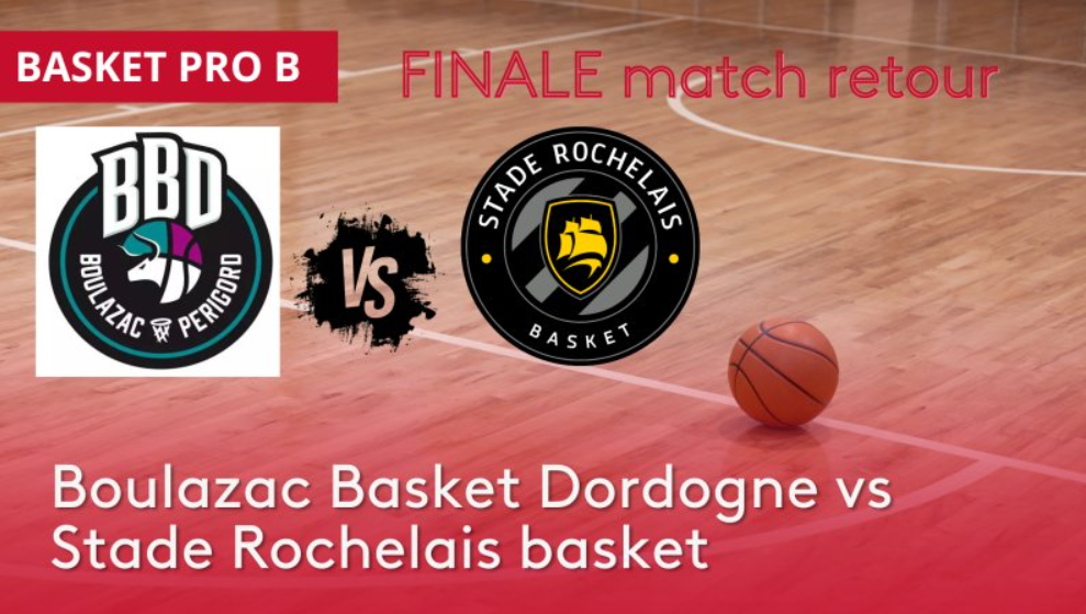 Boulazac / La Rochelle (Basket Finale Pro B) Horaire, chaîne TV et Streaming ?